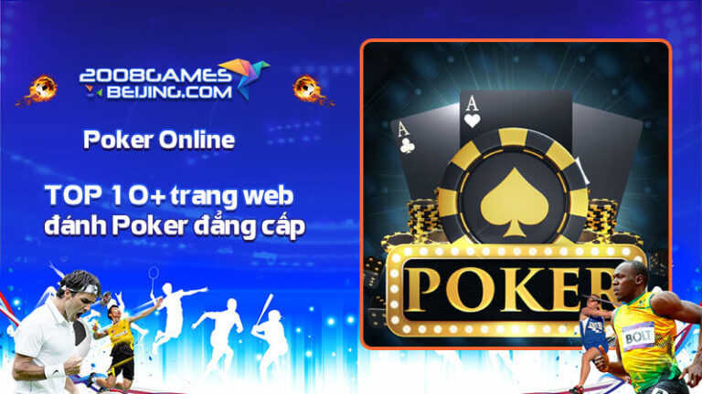 Poker Online là gì? TOP 10+ trang web đánh Poker đẳng cấp