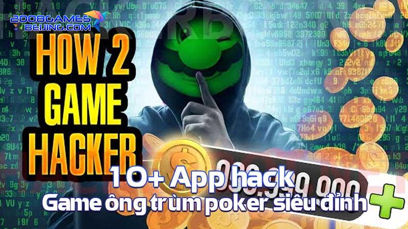 10+ App hack game ông trùm poker siêu đỉnh 