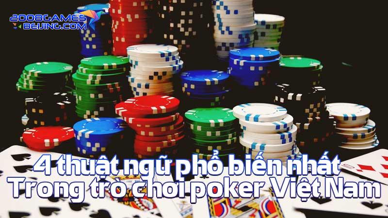 4 thuật ngữ phổ biến nhất trong trò chơi poker Việt Nam