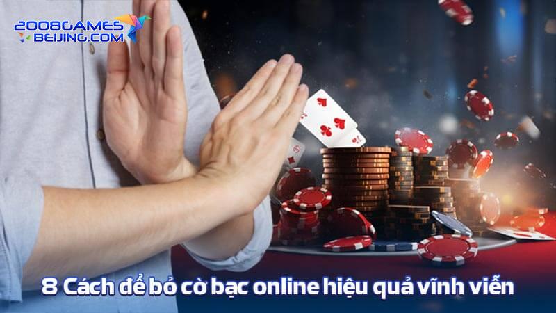 8 Cách để bỏ cờ bạc online hiệu quả vĩnh viễn