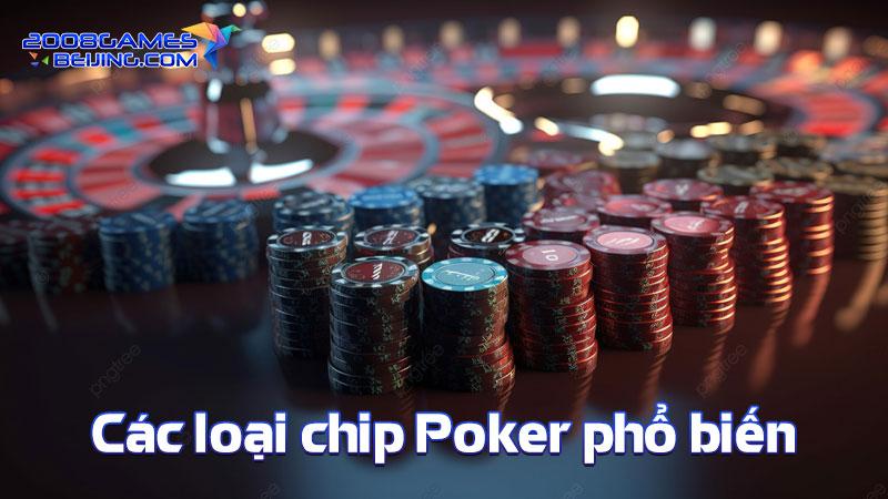 Các loại chip Poker phổ biến