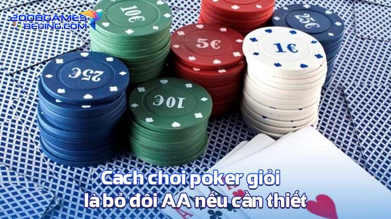 Cách chơi poker giỏi là bỏ đôi AA nếu cần thiết