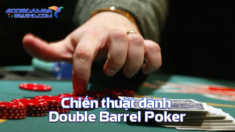 Chiến thuật đánh Double Barrel Poker