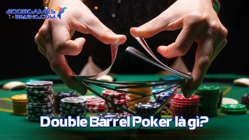 Double Barrel Poker là gì?
