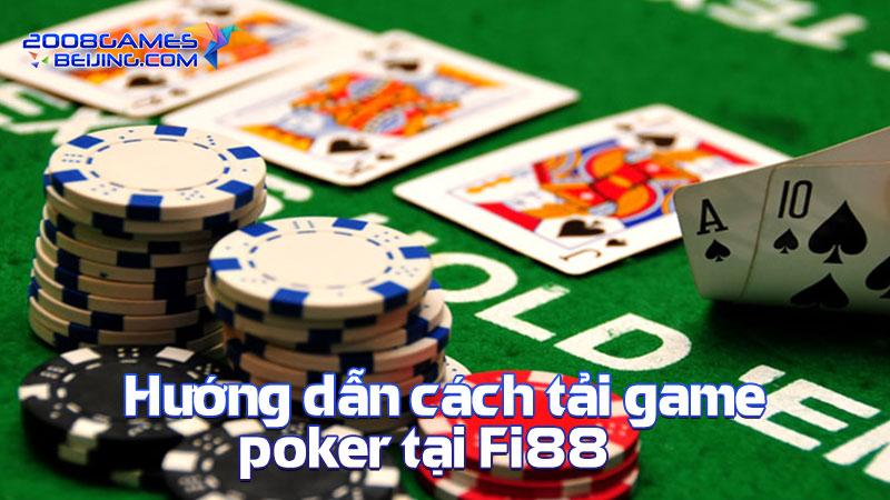 Hướng dẫn cách tải game poker tại Fi88