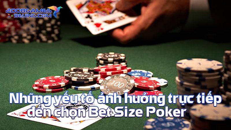 Những yếu tố ảnh hưởng trực tiếp đến chọn Bet Size Poker