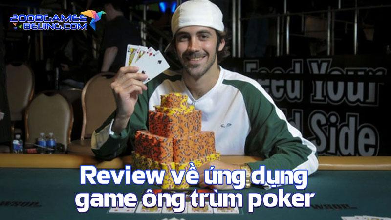 Review về ứng dụng game ông trùm poker