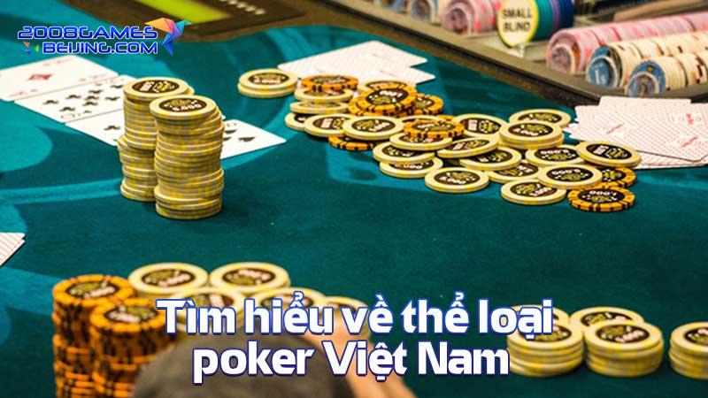 Tìm hiểu về thể loại poker Việt Nam