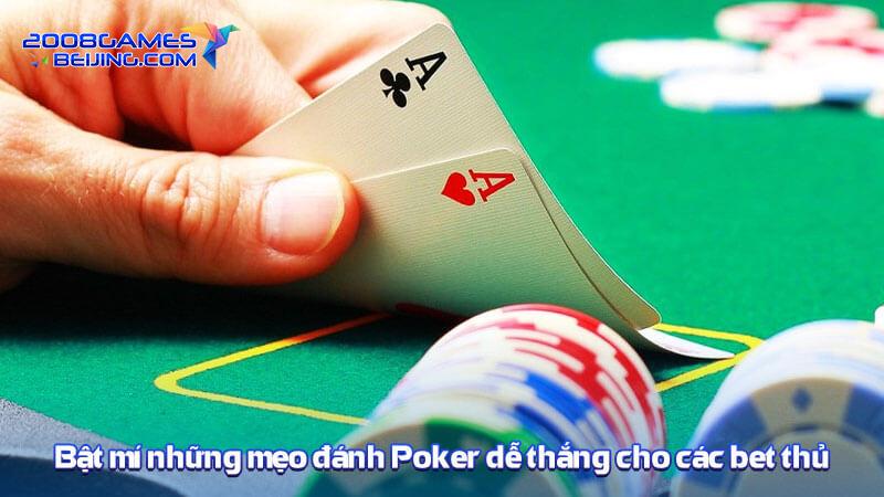 Bật mí những mẹo đánh Poker dễ thắng cho các bet thủ