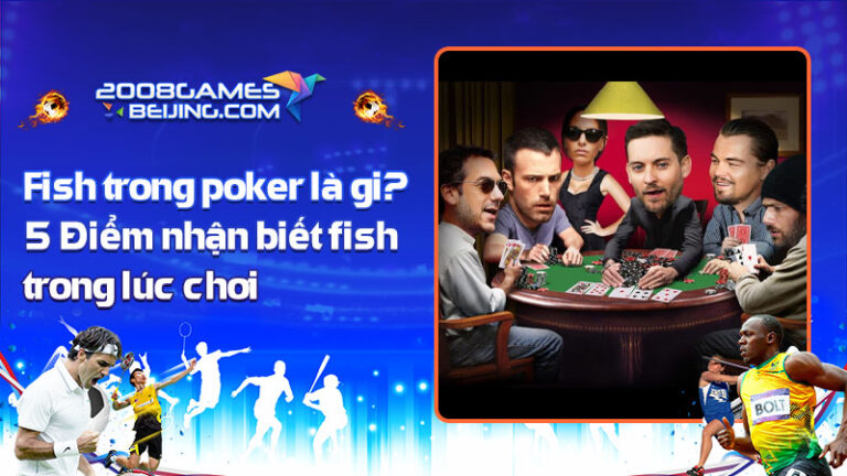 Fish trong poker là gì? 5 Điểm nhận biết – Cách đối phó với fish trong lúc chơi