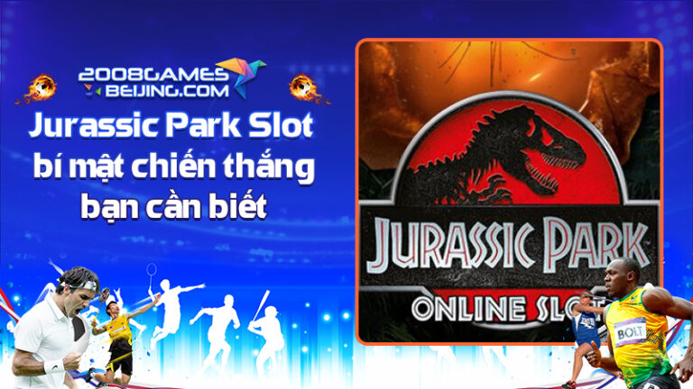 Game quay hũ Jurassic Park Slot – bí mật chiến thắng bạn cần biết