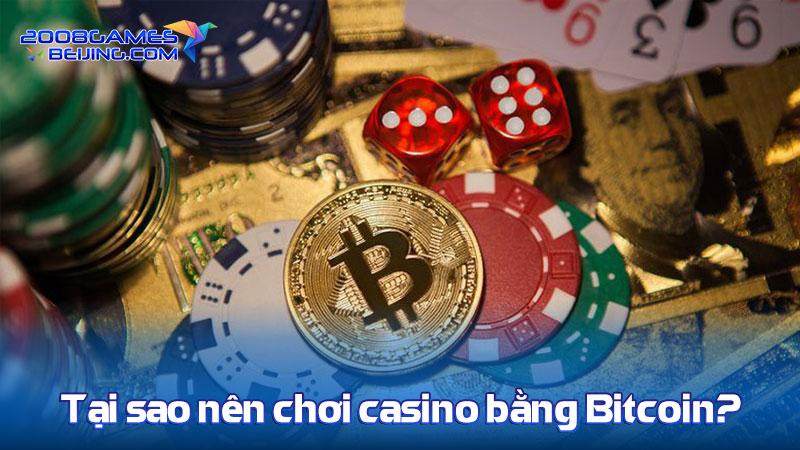Tại sao nên chơi casino bằng Bitcoin?