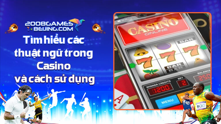 Tìm hiểu các thuật ngữ trong Casino và cách sử dụng chúng