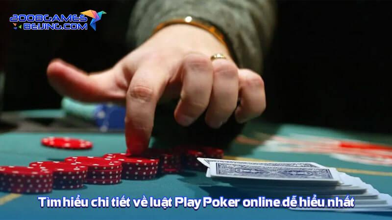 Tìm hiểu chi tiết về luật Play Poker online dễ hiểu nhất