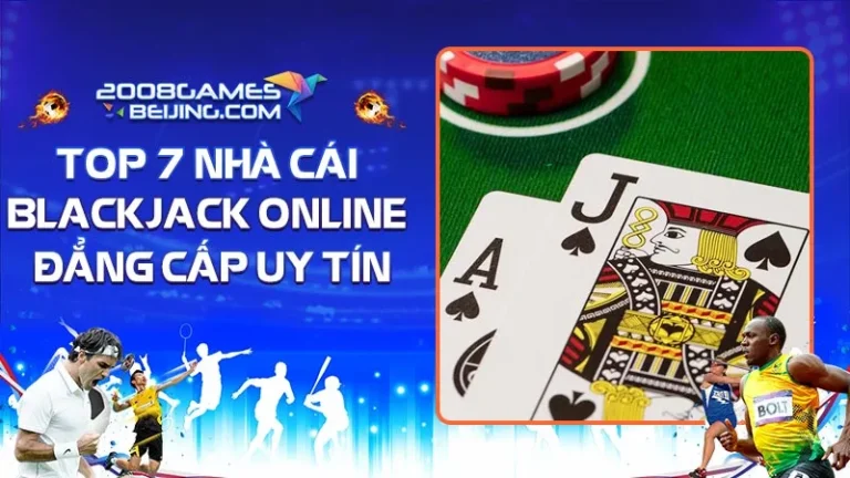 Top 7 nhà cái Game bài blackjack online đẳng cấp uy tín