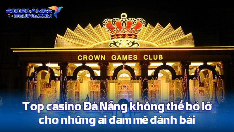 Top casino Đà Nẵng không thể bỏ lỡ cho những ai đam mê đánh bài