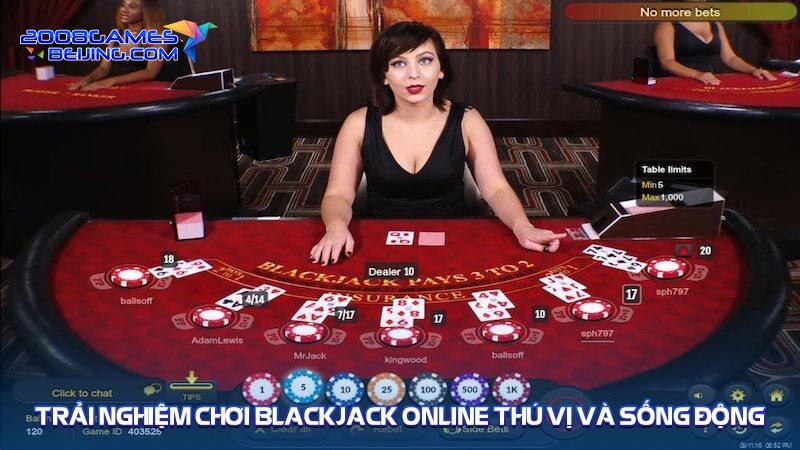 Trải nghiệm chơi blackjack online thú vị và sống động