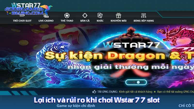 Lợi ích và rủi ro khi chơi Wstar77 slot